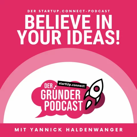 Believe in your ideas Der Gründer Podcast